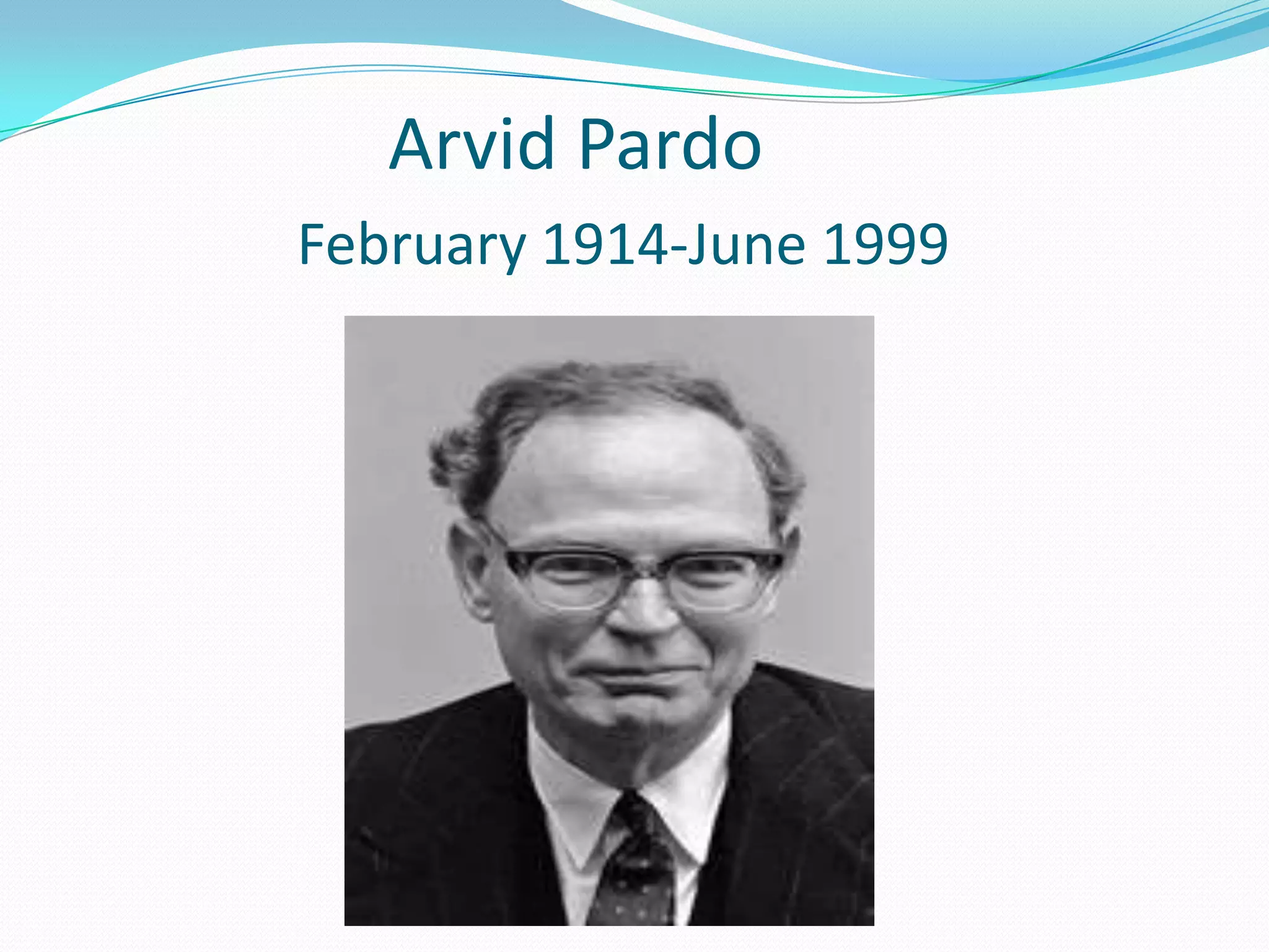 Arvid Pardo
February 1914-June 1999
 
