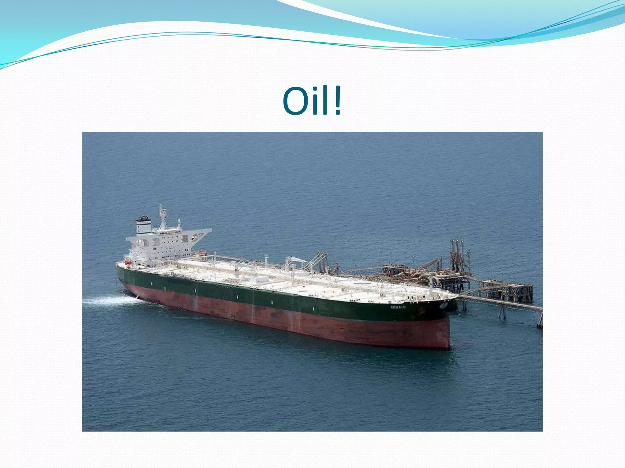 Oil!
 