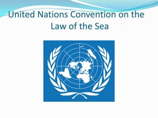 United Nations Convention on the
Law of the Sea
 