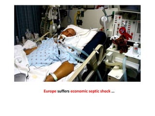Europe suffers economic septic shock …
 
