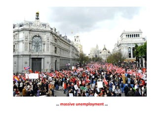 … massive unemployment …
 