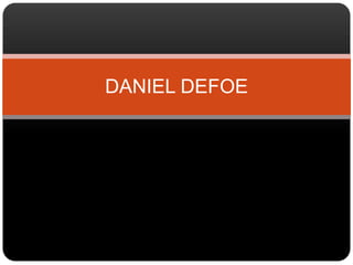 DANIEL DEFOE

 