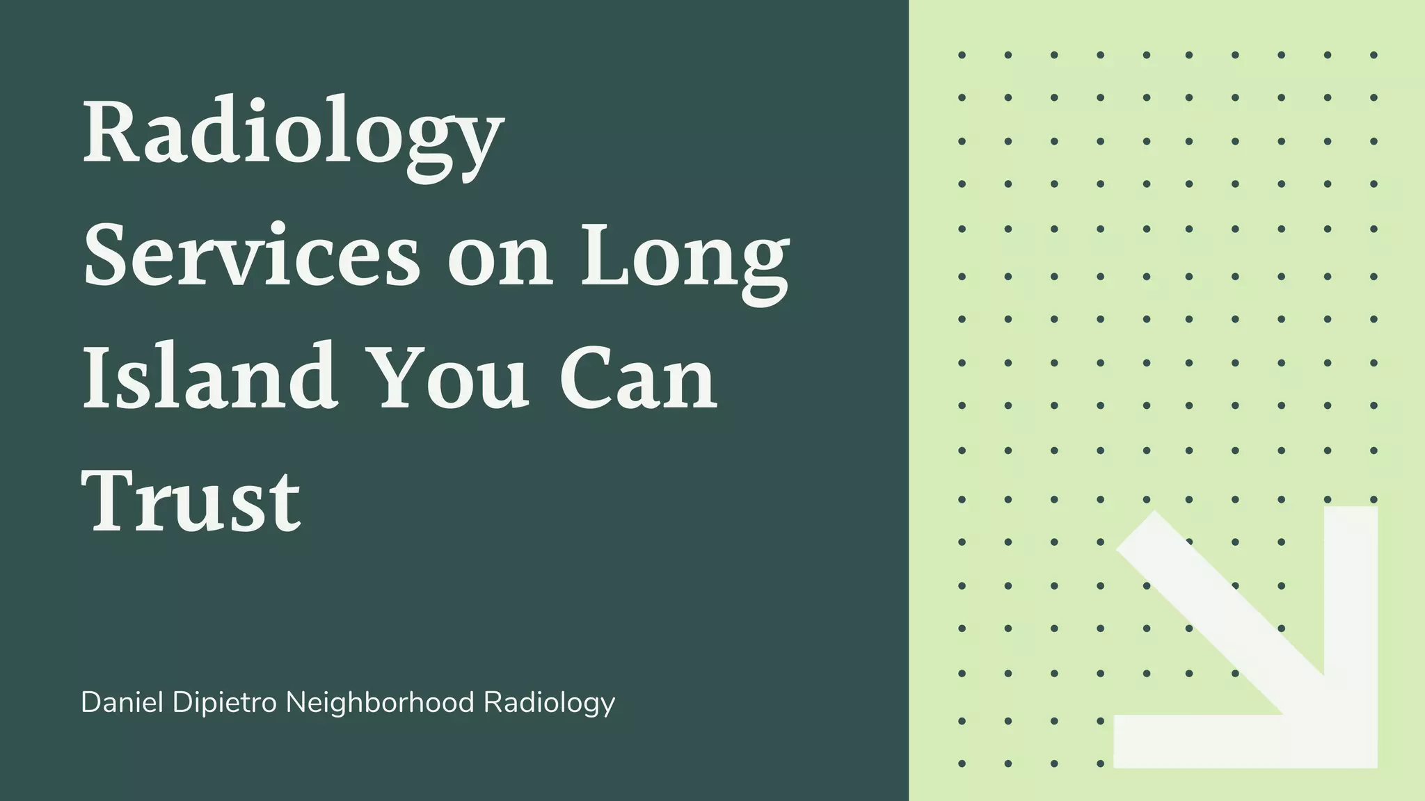Providing Trusted Radiology Services on Long Island Daniel Dipietro Neighborhood Radiology PPT