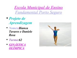 Escola Municipal de Ensino  Fundamental Porto Seguro ,[object Object],[object Object],[object Object],[object Object]