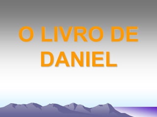 O LIVRO DE
DANIEL
 