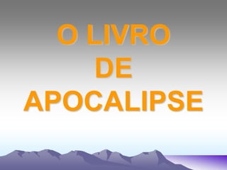 O LIVRO
DE
APOCALIPSE
 