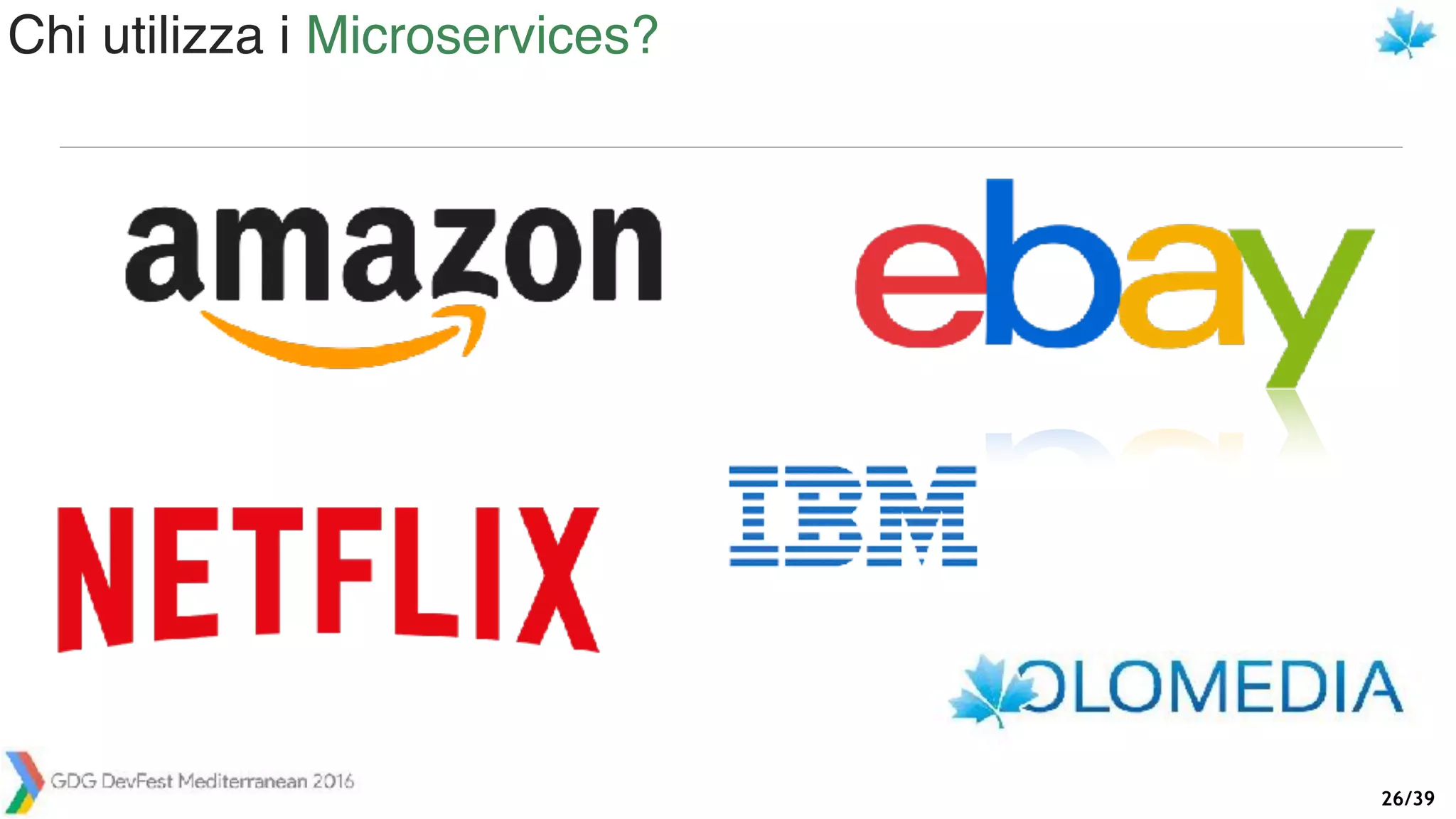 /39
Chi utilizza i Microservices?
26
 