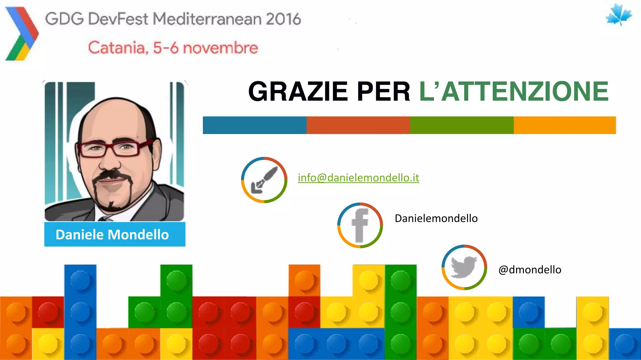 GRAZIE PER L’ATTENZIONE
info@danielemondello.it
@dmondello
Danielemondello
Daniele Mondello
 
