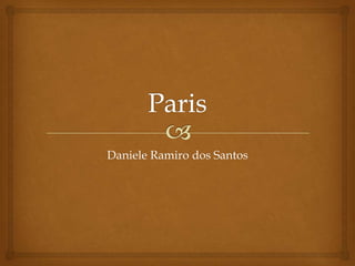 Paris  Daniele Ramiro dos Santos  