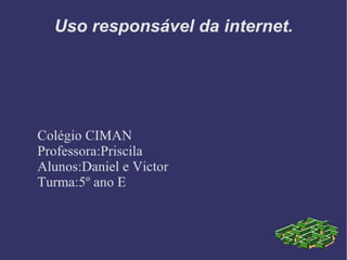 Uso responsável da Internet - Daniel e Victor - 5º E