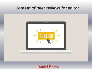 Content of peer reviews for editor
Daniel Feerst
 