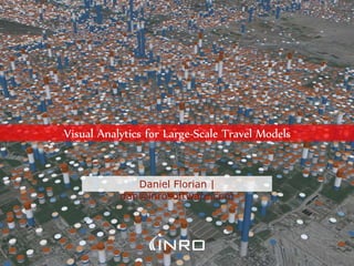 Visual Analytics for Large-Scale Travel Models
Daniel Florian |
dan@inrosoftware.com
 