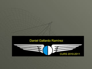 Daniel Gallardo Ramírez CURS 2010-2011 