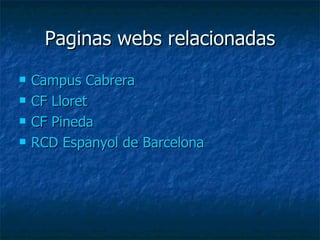 Paginas webs relacionadas Campus Cabrera CF Lloret CF Pineda RCD  Espanyol  de Barcelona 