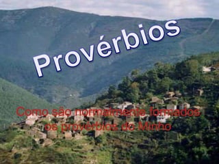 ProvérbiosComo são normalmente formados os provérbios do Minho