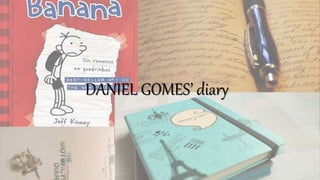 DANIEL GOMES’ diary
 