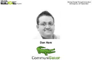 Dan Hare
Driving Change Through Innovation
Birmingham, 16th September
 
