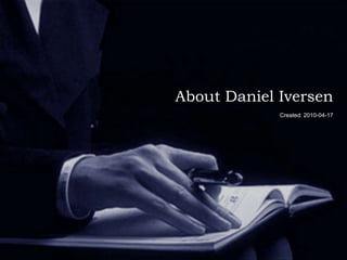 About Daniel Iversen Created: 2010-04-17 