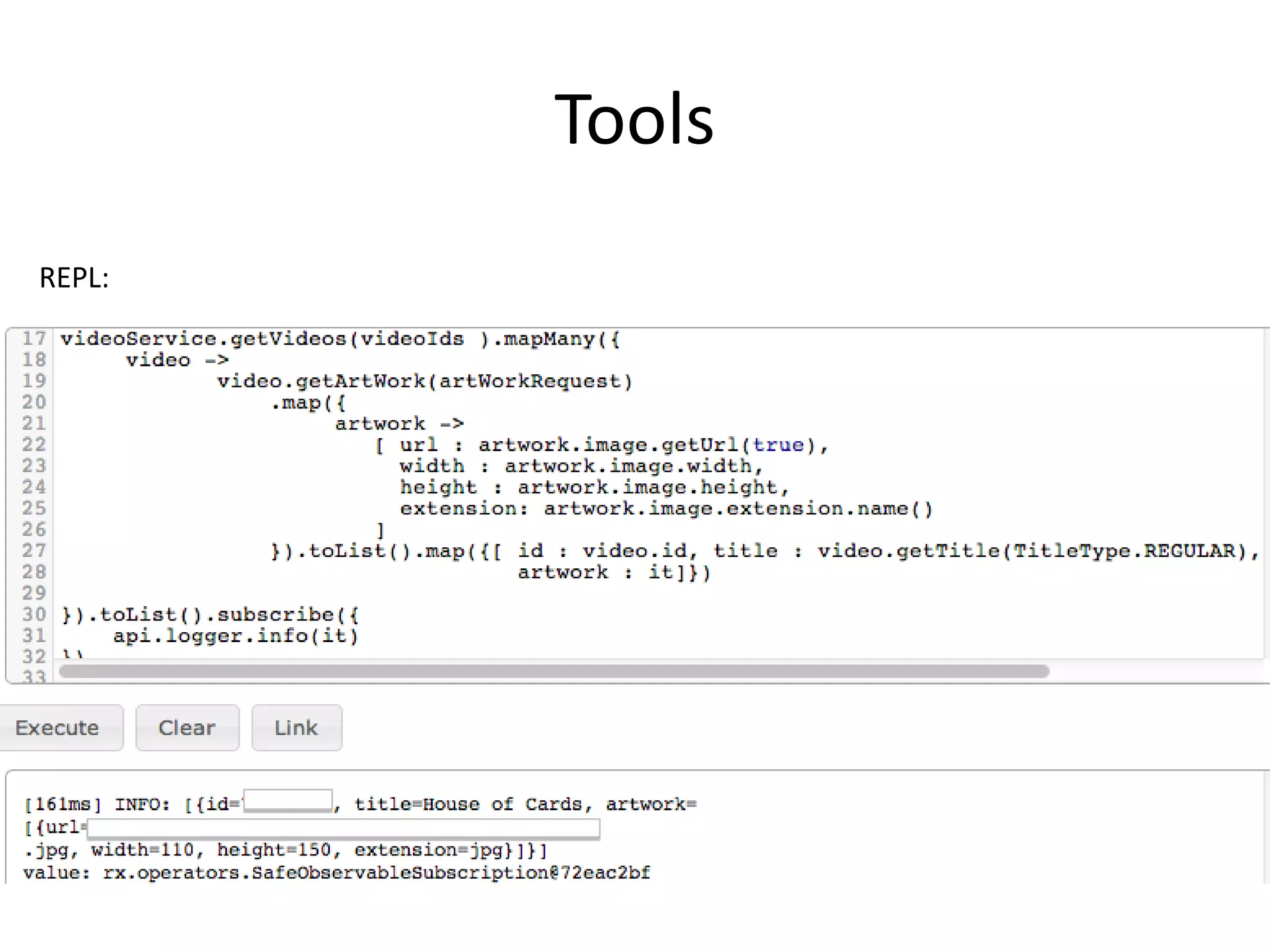 Tools
REPL:
 