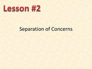 Separation of Concerns
 