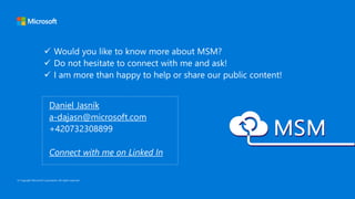 Daniel Jasník
a-dajasn@microsoft.com
Connect with me on Linked In
 