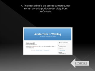 Al final del párrafo de ese documento, nos
invitan a ver la portada del blog. Pues
veámosla:
REGRESAR
 