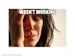 38
@dnlkntt | How to Scale Mobile Testing across several Teams
 