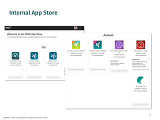 45
@dnlkntt | How to Scale Mobile Testing across several Teams
Internal App Store
 