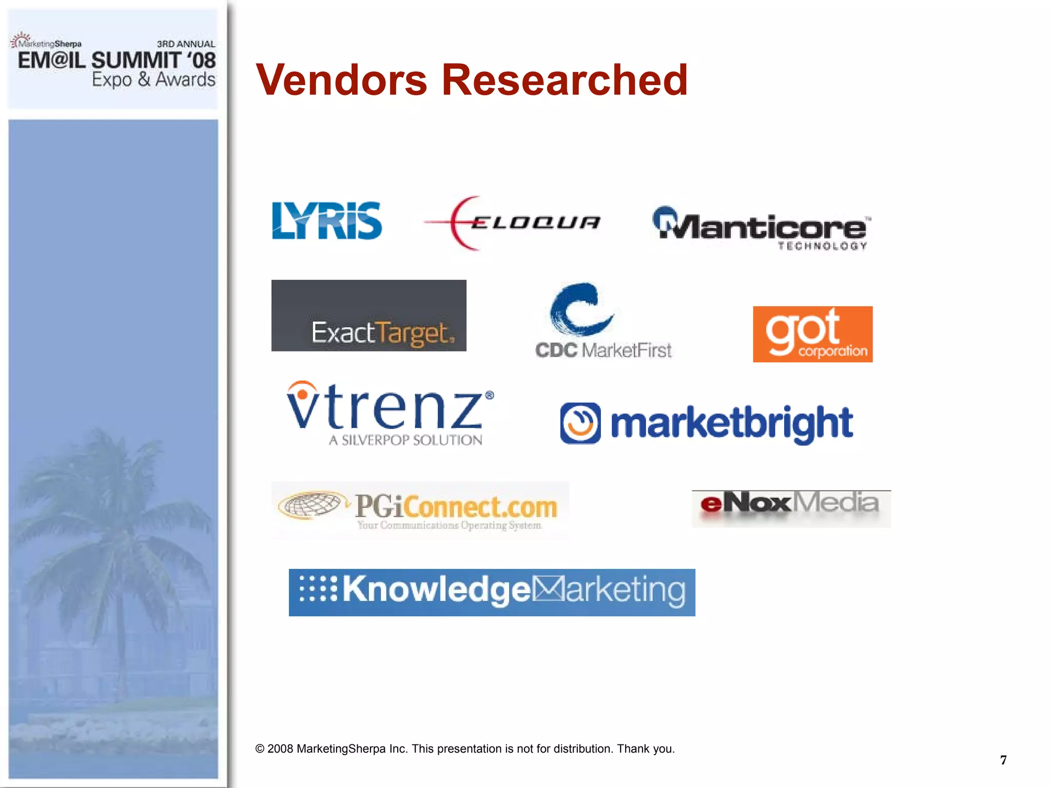 Vendors Researched © 2008 MarketingSherpa Inc. This presentation is not for distribution. Thank you. 