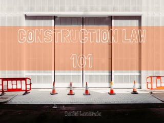 CONSTRUCTION LAW
101
Daniel Lambraia
 
