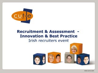Startfolie Recruitment & Assessment  -  Innovation & Best Practice Irish recruiters event 