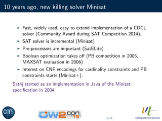 Sat4j: from the lab to desktop computers. OW2con'15, November 17, Paris. 