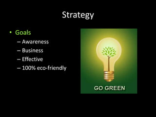 StrategyGoalsAwarenessBusinessEffective100% eco-friendly