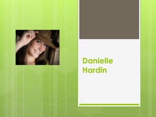 Danielle
Hardin

1

 