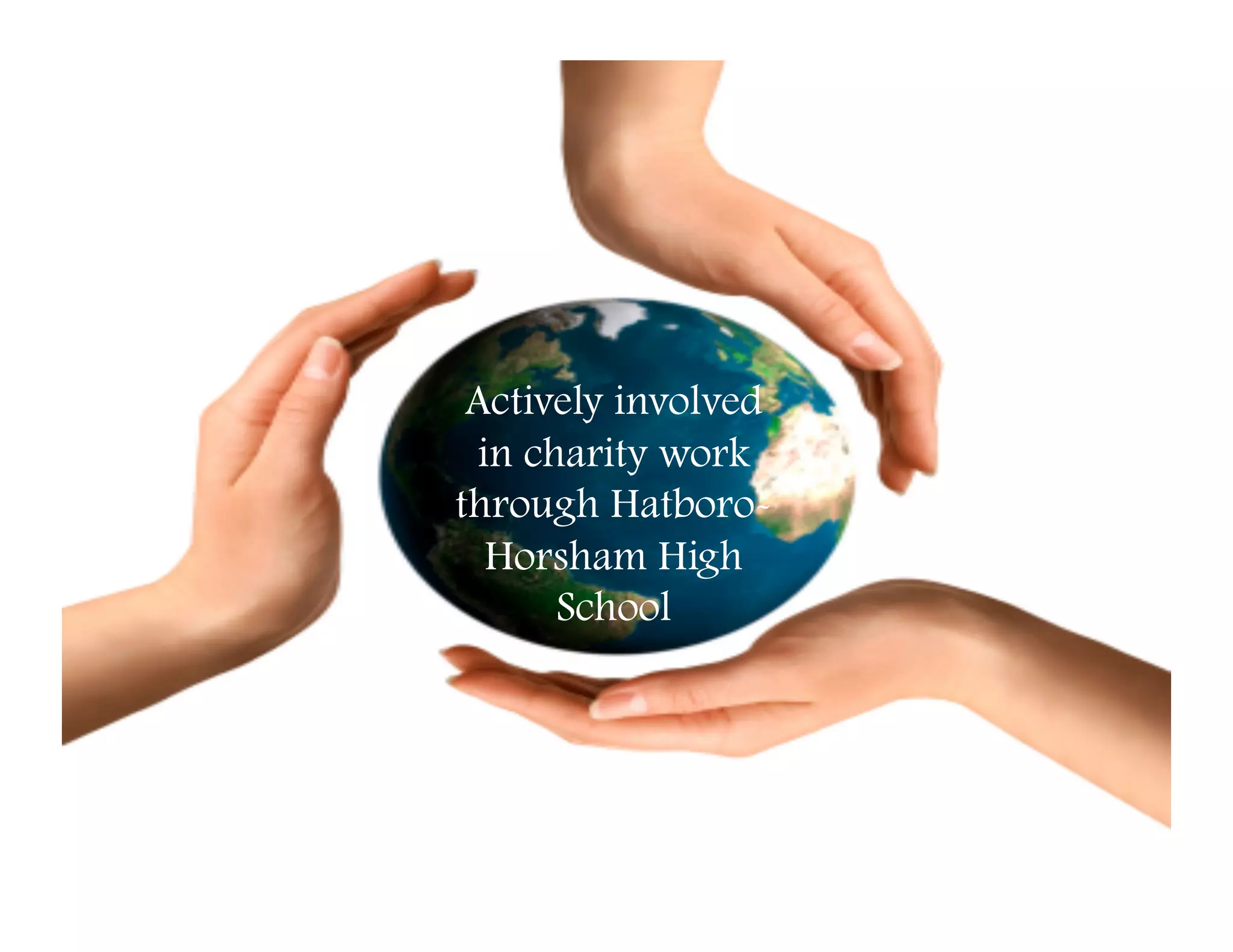 Actively involved
 in charity work
through Hatboro-
  Horsham High
      School
 