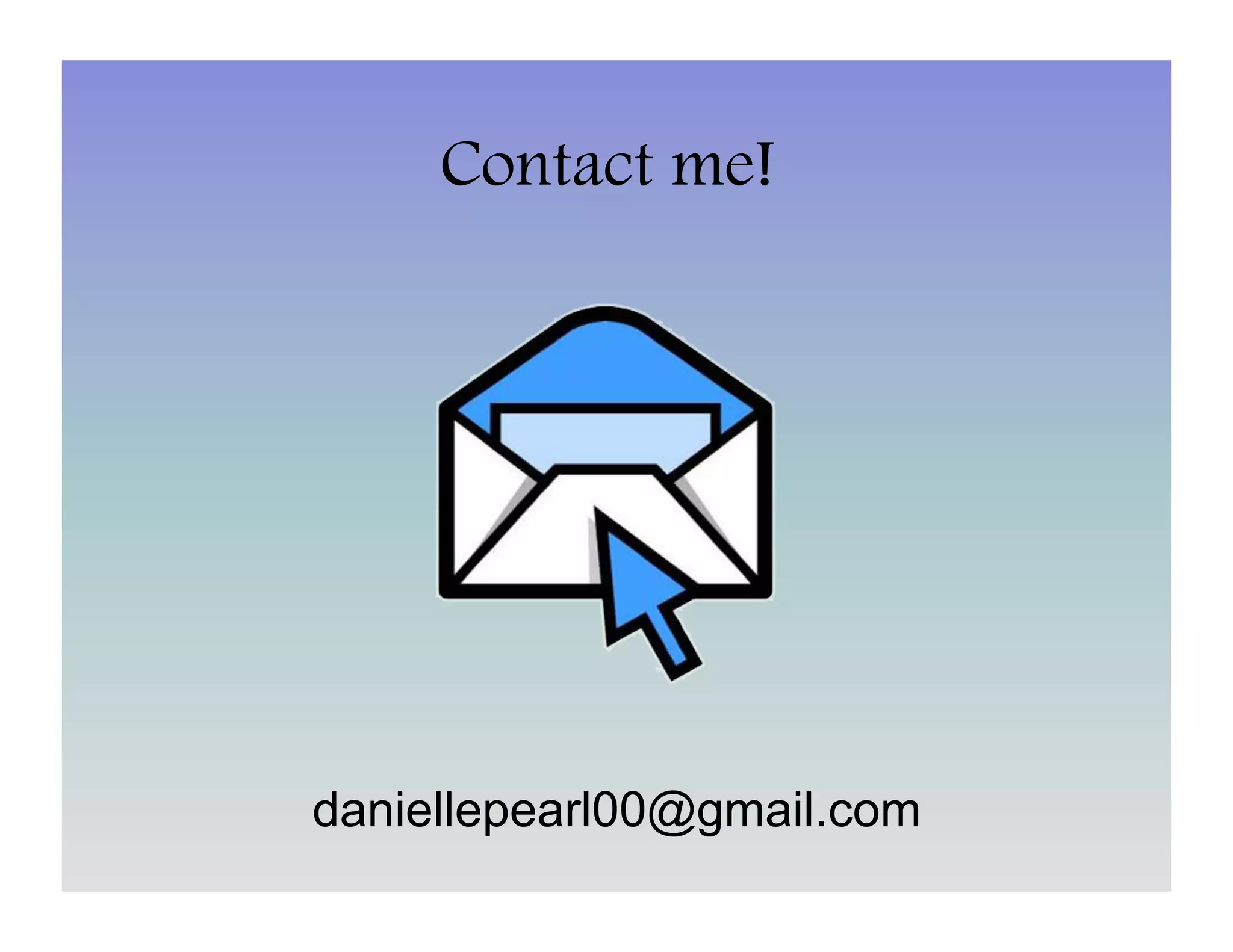 Contact me!




daniellepearl00@gmail.com
 