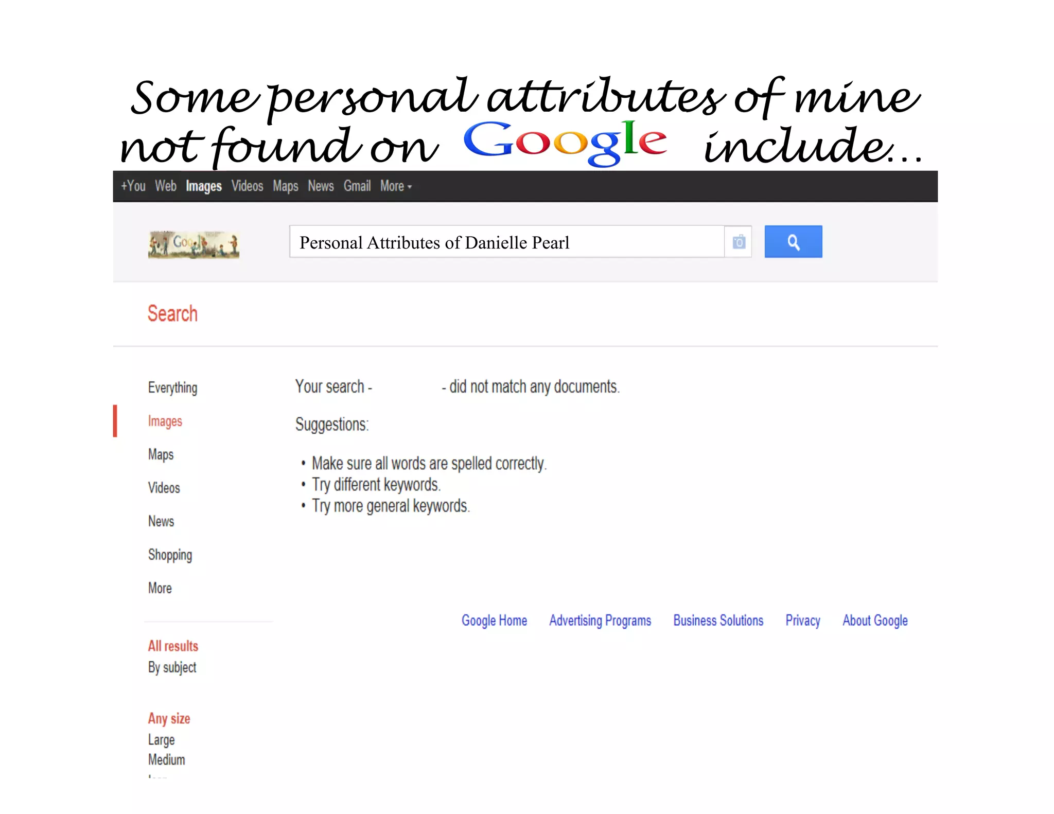 Some personal attributes of mine
not found on           include…

       Personal Attributes of Danielle Pearl
 