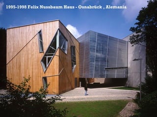 +1995-1998 Felix Nussbaum Haus - Osnabrück , Alemania
 