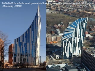 +
2004-2008 La subida en el puente de Roebling , condominio residencial - Covington
, Kentucky , EEUU
 