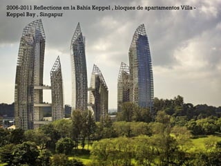 +
2006-2011 Reflections en la Bahía Keppel , bloques de apartamentos Villa -
Keppel Bay , Singapur
 