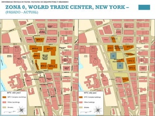 ZONA 0, WOLRD TRADE CENTER, NEW YORK –
(PASADO - ACTUAL)
UNIVERSIDAD PRIVADA DE TACNA- FACULTAD DE ARQUITECTURA Y URBANISMO
 