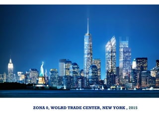 +
ZONA 0, WOLRD TRADE CENTER, NEW YORK , 2015
 