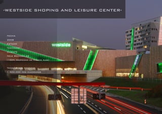 DANIEL LIBESKIND 23
-WESTSIDE SHOPING AND LEISURE CENTER-
FECHA
2008
ESTADO
Terminado
CLIENTE
Neue Brünnen AG
(100% propiedad de Migros Aare)
TAMAÑO DEL EDIFICIO
1.500.000 pies cuadrados
 