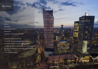 DANIEL LIBESKIND 3
-Zlota-
FECHA
2015
ESTADO
En construcción
CLIENTE
Amstar y Desarrollo BBI
TAMAÑO DEL EDIFICIO
77,072 metros cuadrados (Total)
50,450 metros cuadrados (Casa)
1,000 metros cuadrados (al por menor)
22,000 metros cuadrados (de Parking /
Garaje)
192 m (elevación)
 