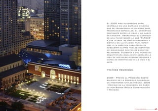 DANIEL LIBESKIND 93
El 2500 pies cuadrados gran
vestíbulo es una entrada dinámica
que se transforma en un foro para
programas especiales; el dramático
contraste entre lo viejo y lo nuevo
es evidente. Abarcando su longitud
es una pared sobre la que ‘PaRDeS’
a las letras ‘se han incorporado y
sistema de iluminación para refer-
irse a la práctica cabalística de
descubrir cuatro niveles distintos
de significado dentro de escritos
religiosos. Filosofía y del museo su
arquitectura igualmente abrazan la
idea de múltiples interpretaciones y
capas de significado en la vida y el
arte.
PREMIOS RECIBIDOS
2009 - Premio al Proyecto Sobre-
saliente de la Sociedad Americana
de Ingenieros Civiles (ASCE), 2008
- Edificio de la concesión de Améri-
ca por Bienes Raíces Construcción
y Revisión
 