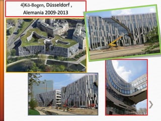 4)Kö-Bogen, Düsseldorf ,
Alemania 2009-2013
 