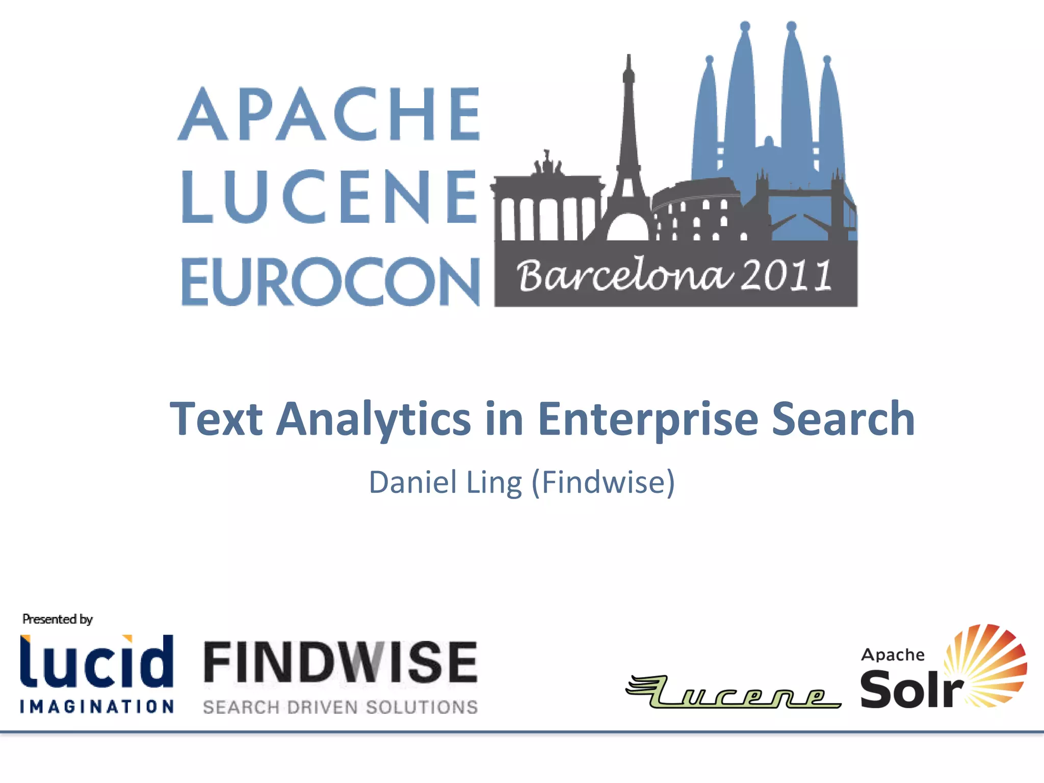 Text Analytics in Enterprise Search
         Daniel Ling (Findwise)
 