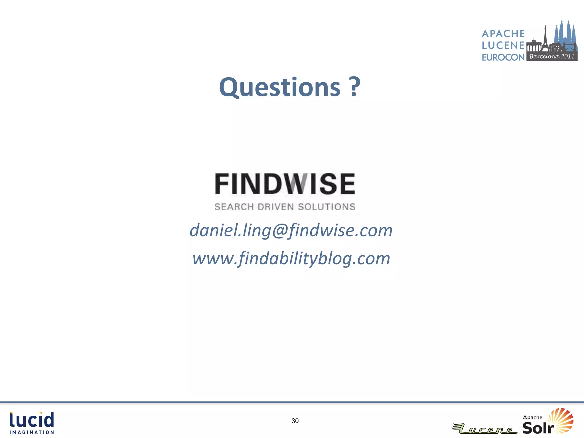 Questions ?



daniel.ling@findwise.com
www.findabilityblog.com




            30
 