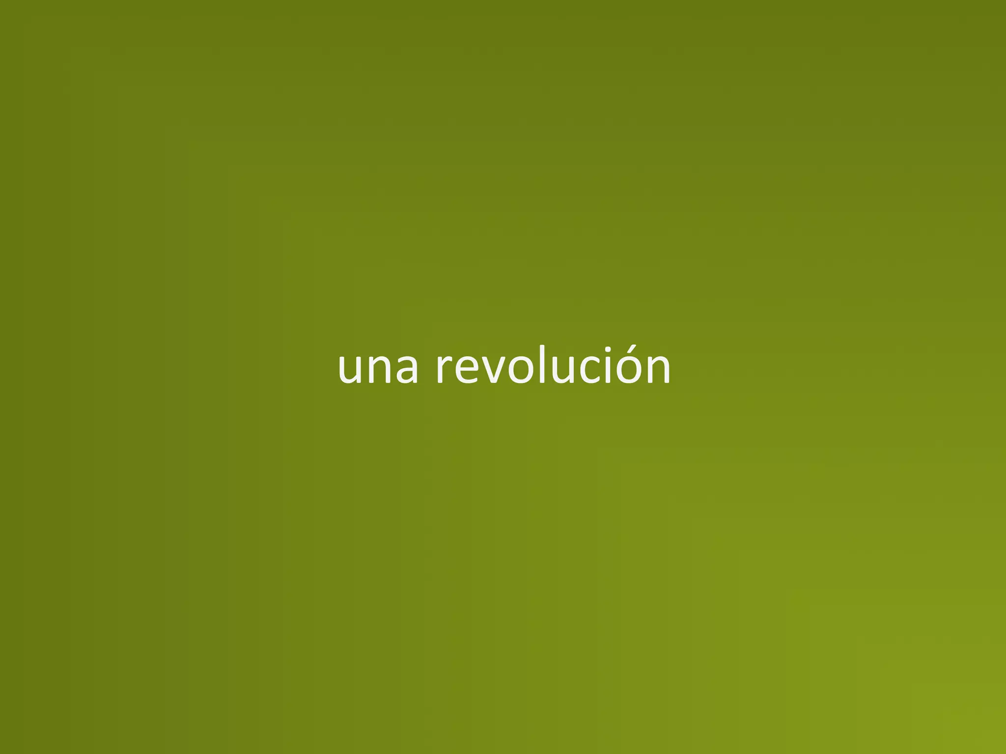 una	
  revolución	
  
 