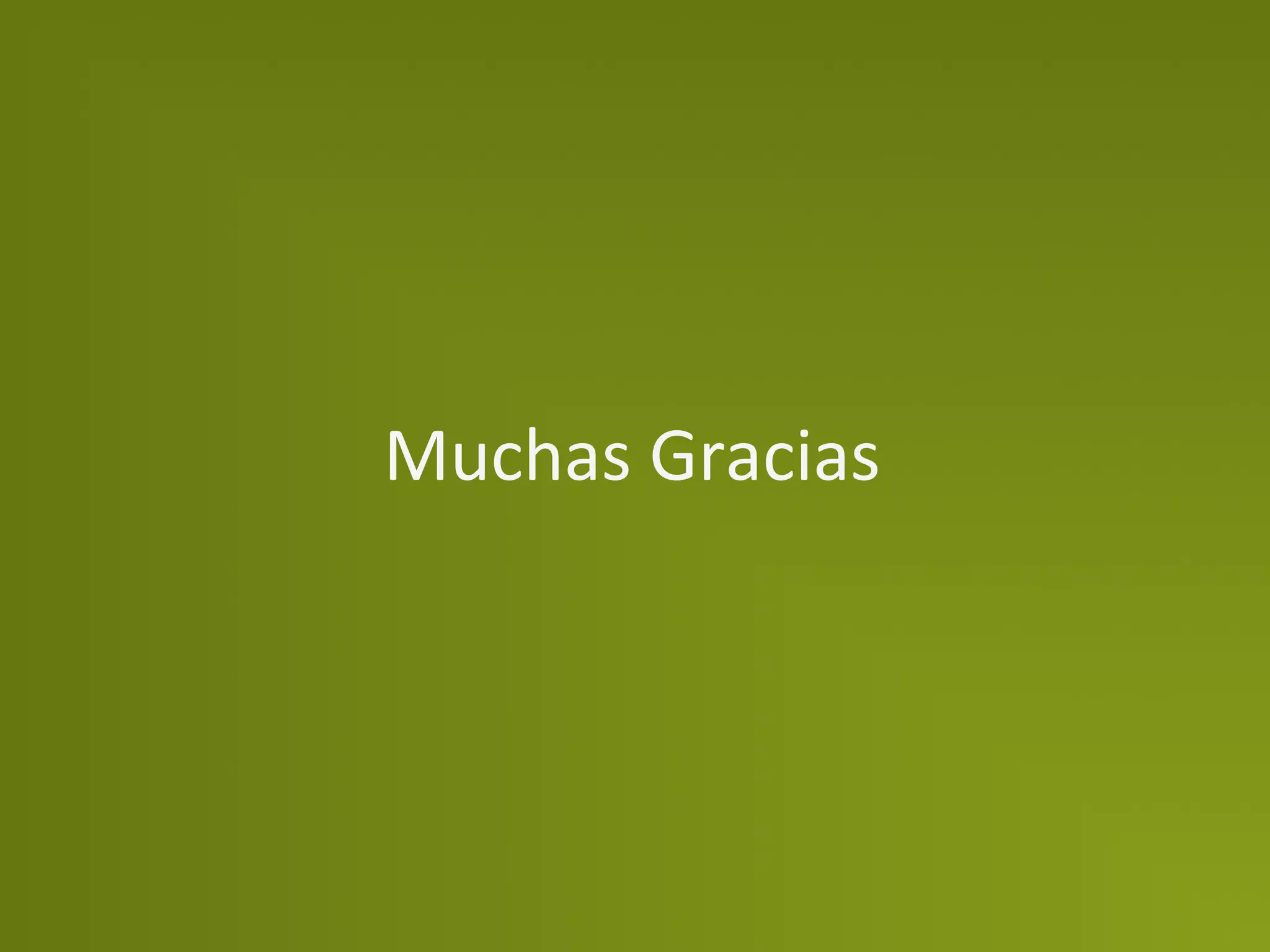 Muchas	
  Gracias	
  
 